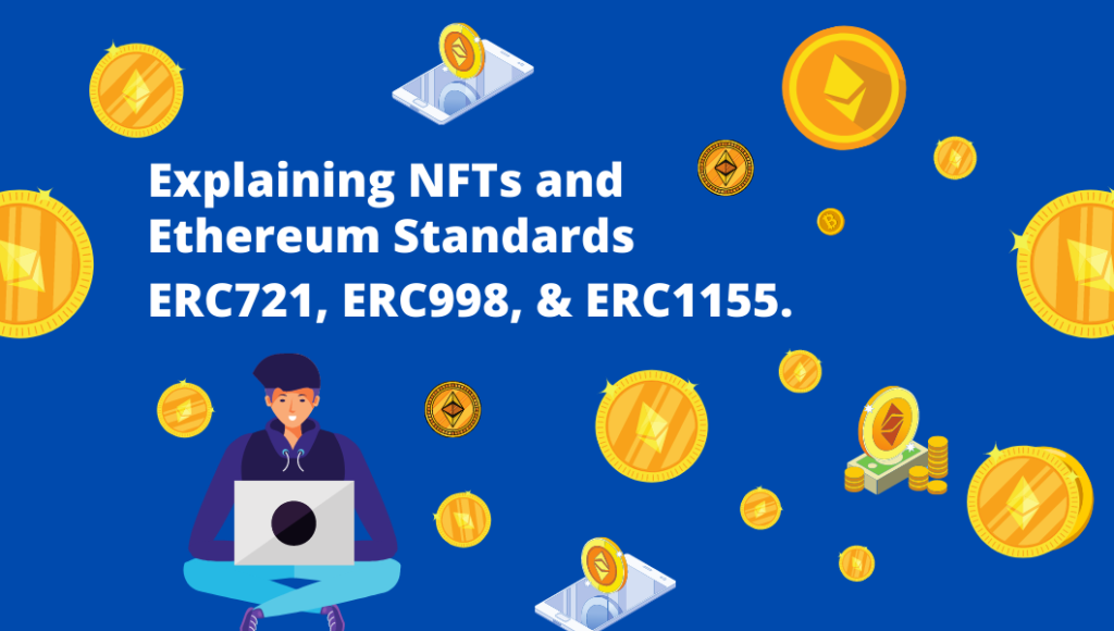 Non-Funaible Tokens & Ethereum Standards ERC721, ERC998, and ERC1155